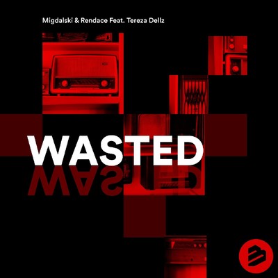 Wasted [feat. Tereza Dellz]/Migdalski & Rendace