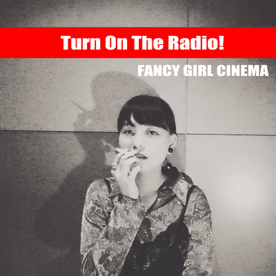 アルバム/Turn On The Radio！/FANCY GIRL CINEMA
