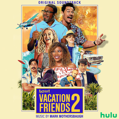 アルバム/Vacation Friends 2 (Original Soundtrack)/MARK MOTHERSBAUGH
