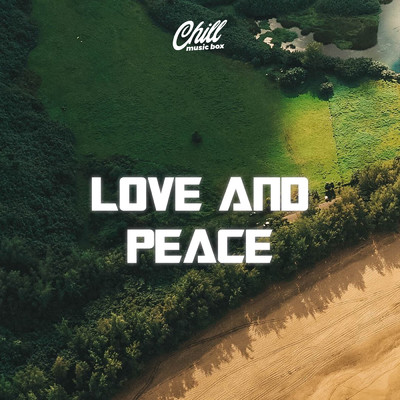 アルバム/Love And Peace/Chill Music Box