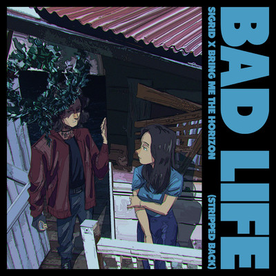 シングル/Bad Life (Stripped Back)/シグリッド／ブリングミーザホライゾン