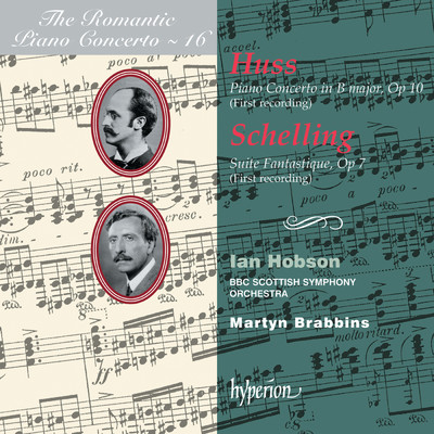 Huss & Schelling: Piano Concertos (Hyperion Romantic Piano Concerto 16)/Ian Hobson／BBCスコティッシュ交響楽団／マーティン・ブラビンズ