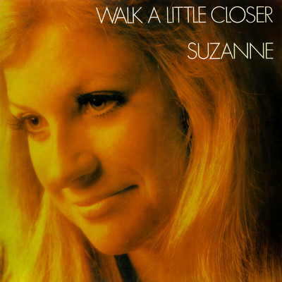 Walk A Little Closer (Bonus Track Version)/スザンヌ