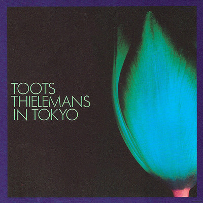 アルバム/Toots Thielemans In Tokyo (Live)/トゥーツ・シールマンス