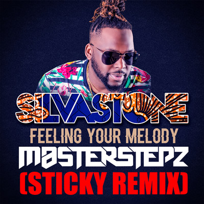 Feeling Your Melody (feat. Masterstepz & Sticky) [STICKY REMIX]/Silvastone