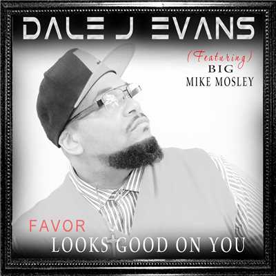 (Favor) Looks Good On You/Dale J. Evans