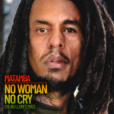 No Woman, No Cry (Ya No Llores Mas)/Matamba