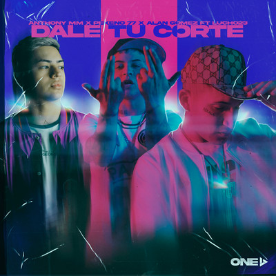 Dale Tu Corte (feat. Lucho23)/Anthony MM, Pekeno 77, & Alan Gomez