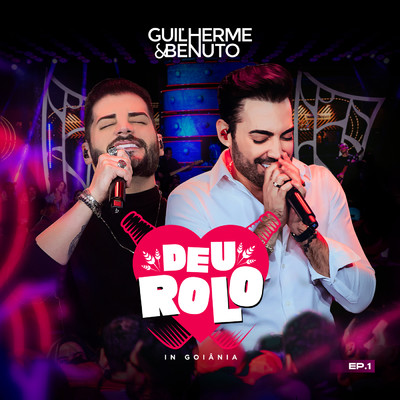 Deu Rolo In Goiania Vol. 01 (Ao Vivo)/Guilherme & Benuto