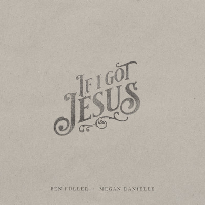 If I Got Jesus/Ben Fuller／Megan Danielle