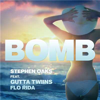 アルバム/Bomb (feat. Gutta Twiins & Flo Rida)/Stephen Oaks
