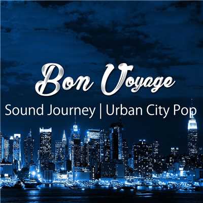 アルバム/Sound Journey | Urban City Pop (Background BGM Series)/Bon Voyage