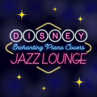 Disney Jazz Lounge ～夢の世界をひとりじめ ～/Dream House