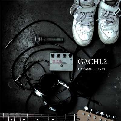 アルバム/GACHI.2/キャラメルパンチ