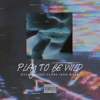 PLAY TO BE WILD (feat. ELIONE & JAZEE MINOR)/VILLSHANA