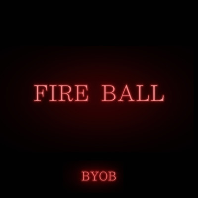 FIRE BALL (feat. Yackle)/BYOB