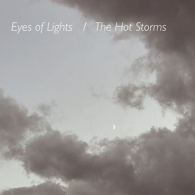 Eyes of Lights/The Hot Storms