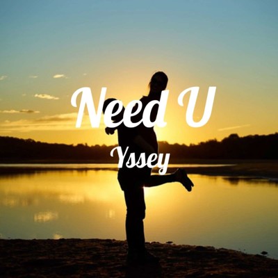 シングル/Need U/Yssey