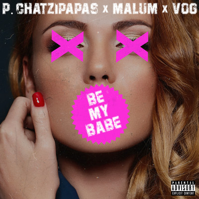シングル/Be My Babe (Explicit)/Panagiotis Chatzipapas／Malum／Vog