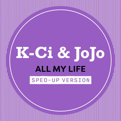 シングル/All My Life (Sped Up)/K-Ci & JoJo