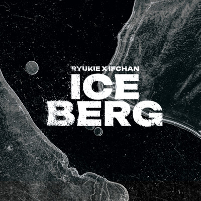 iceberg/RYUKIE／IFCHAN