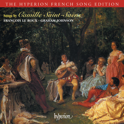 アルバム/Saint-Saens: Songs (Hyperion French Song Edition)/フランソワ・ル・ルー／グラハム・ジョンソン