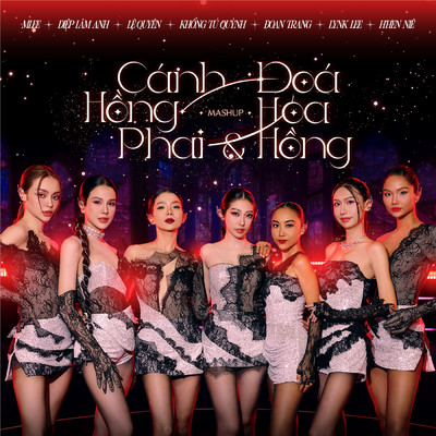 Mashup: Canh Hong Phai & Doa Hoa Hong/Khong Tu Quynh／Mlee／Le Quyen／Lynk Lee／Diep Lam Anh／Doan Trang／H'Hen Nie