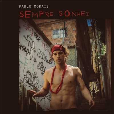 Sempre Sonhei/Pablo Morais