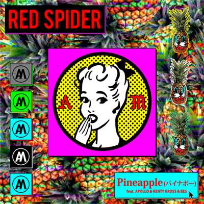 シングル/Pineapple(パイナポー) feat. APOLLO, KENTY GROSS, BES/RED SPIDER