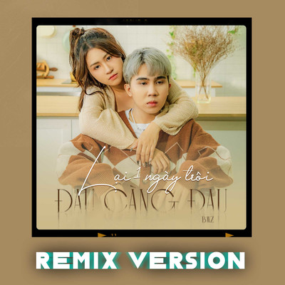 シングル/Lai 1 Ngay Troi Dau Cang Dau (Remix Version)/BMZ
