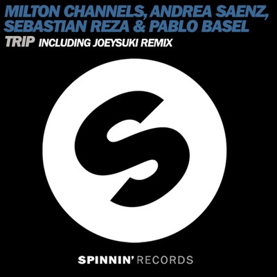 Trip/Milton Channels／Andrea Saenz／Sebastian Reza／Pablo Basel