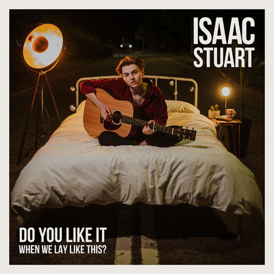 Do You Like It When We Lay Like This？/Isaac Stuart
