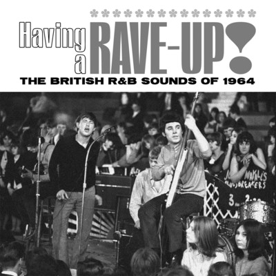 アルバム/Having A Rave-Up！ The British R&B Sound Of 1964/Various Artists