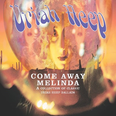 アルバム/Come Away Melinda: The Ballads/Uriah Heep