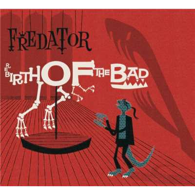アルバム/Rebirth Of The Bad/Fredator