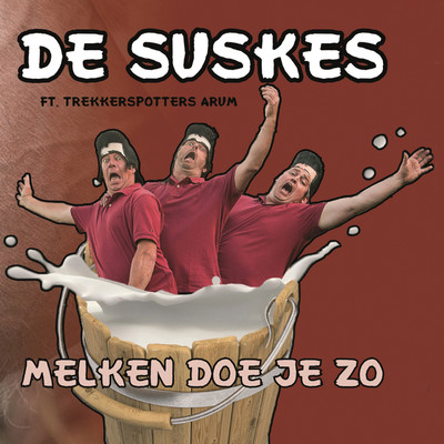 Melken Doe Je Zo (feat. Trekkerspotters Arum)/De Suskes