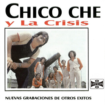 アルバム/Nuevas Grabaciones de Otro Exitos/Chico Che y La Crisis