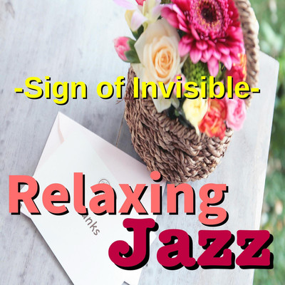 Relaxing Jazz -Sign of Invisible-/TK lab