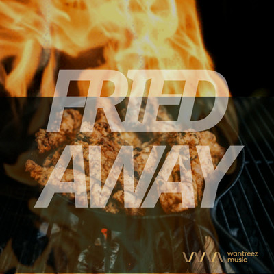 アルバム/Fried Away/Wantreez Music