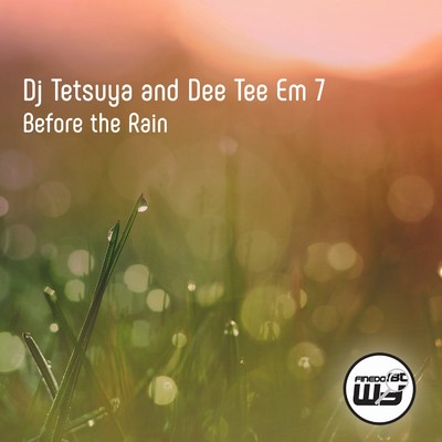 Before the Rain/DJ Tetsuya & Dee Tee Em 7