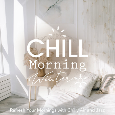 Chill Morning Winter - Refresh Your Mornings with Chilly Air and Jazz/Relaxing Piano Crew／Cafe lounge Jazz