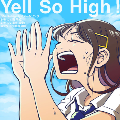 Yell So High！プロジェクト, トモ(CV:南 早紀), レナ(CV:星希 成奏) & ユウリ(CV:成海 瑠奈)