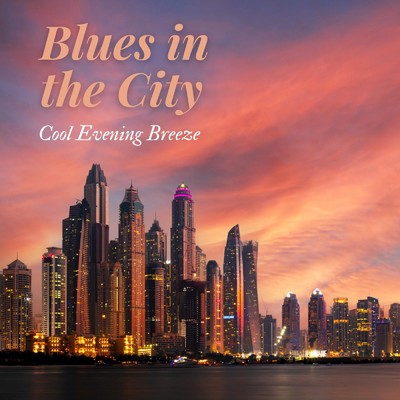 Blues in the City: Cool Evening Breeze/Relaxing Piano Crew