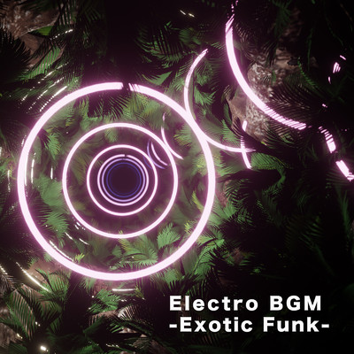 アルバム/Electro BGM -Exotic Funk-/ALL BGM CHANNEL