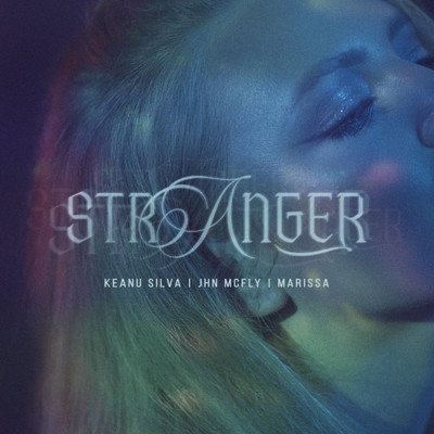 Stranger/Keanu Silva／Jhn McFly／Marissa