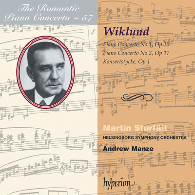 Wiklund: Piano Concertos Nos. 1 & 2 (Hyperion Romantic Piano Concerto 57)/Martin Sturfalt／Helsingborg Symphony Orchestra／アンドルー・マンゼ