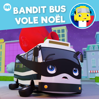 シングル/Bandit Bus vole noel/Little Baby Bum Comptines Amis／Go Buster en Francais