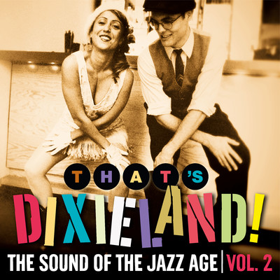 アルバム/That's Dixieland！ The Sound of the Jazz Age, Vol. 2/Various Artists