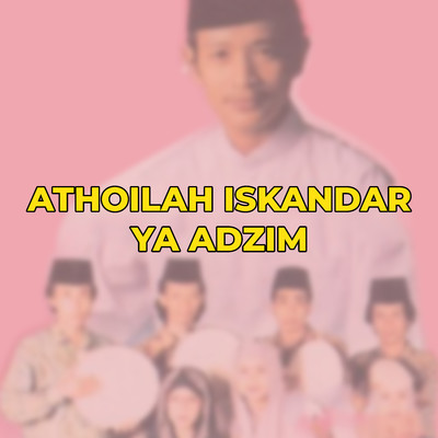 Ya Adzim/Athoilah Iskandar