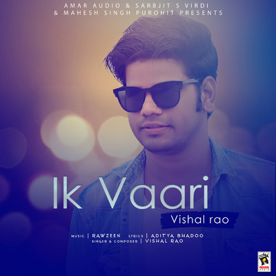 Ik Vaari/Vishal Rao
